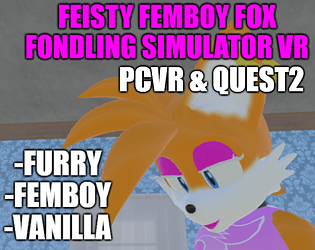 Feisty Femboy Fox Fondling Simulator VR