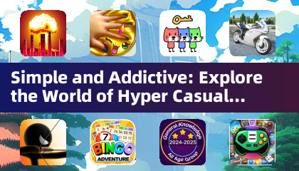 Simple and Addictive: Explore the World of Hyper Casual Games