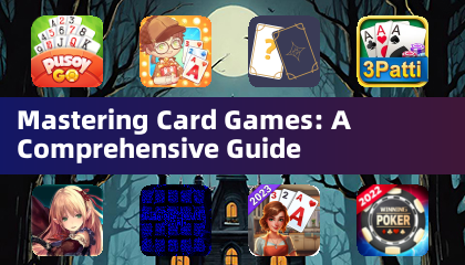 Mastering Card Games: A Comprehensive Guide