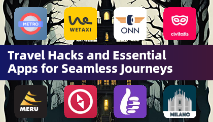 Travel Hacks and Essential Apps for Seamless Journeys