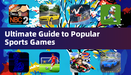 Ultimate Guide to Popular Sports Games