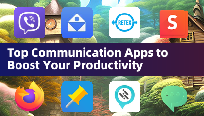 Top Communication Apps to Boost Your Productivity