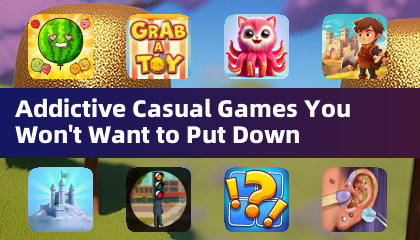 Addictive Casual Games You Won't Want to Put Down