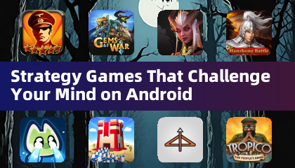 Android ပေါ်တွင် သင့်စိတ်ကို စိန်ခေါ်သော ဗျူဟာဂိမ်းများ