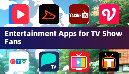 Entertainment Apps for TV Show Fans