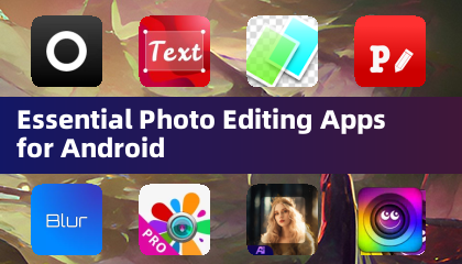 Essentielle Foto-Bearbeitungs-Apps für Android