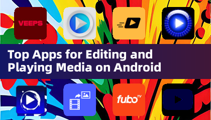 Meilleures applications pour éditer et lire des médias sur Android