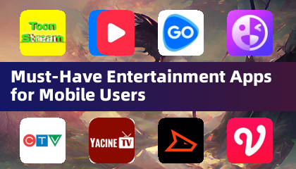 Must-Have Entertainment Apps for Mobile Users
