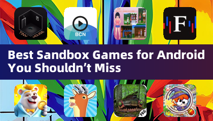 あなたが見逃してはいけないAndroid用ベストサンドボックスゲーム